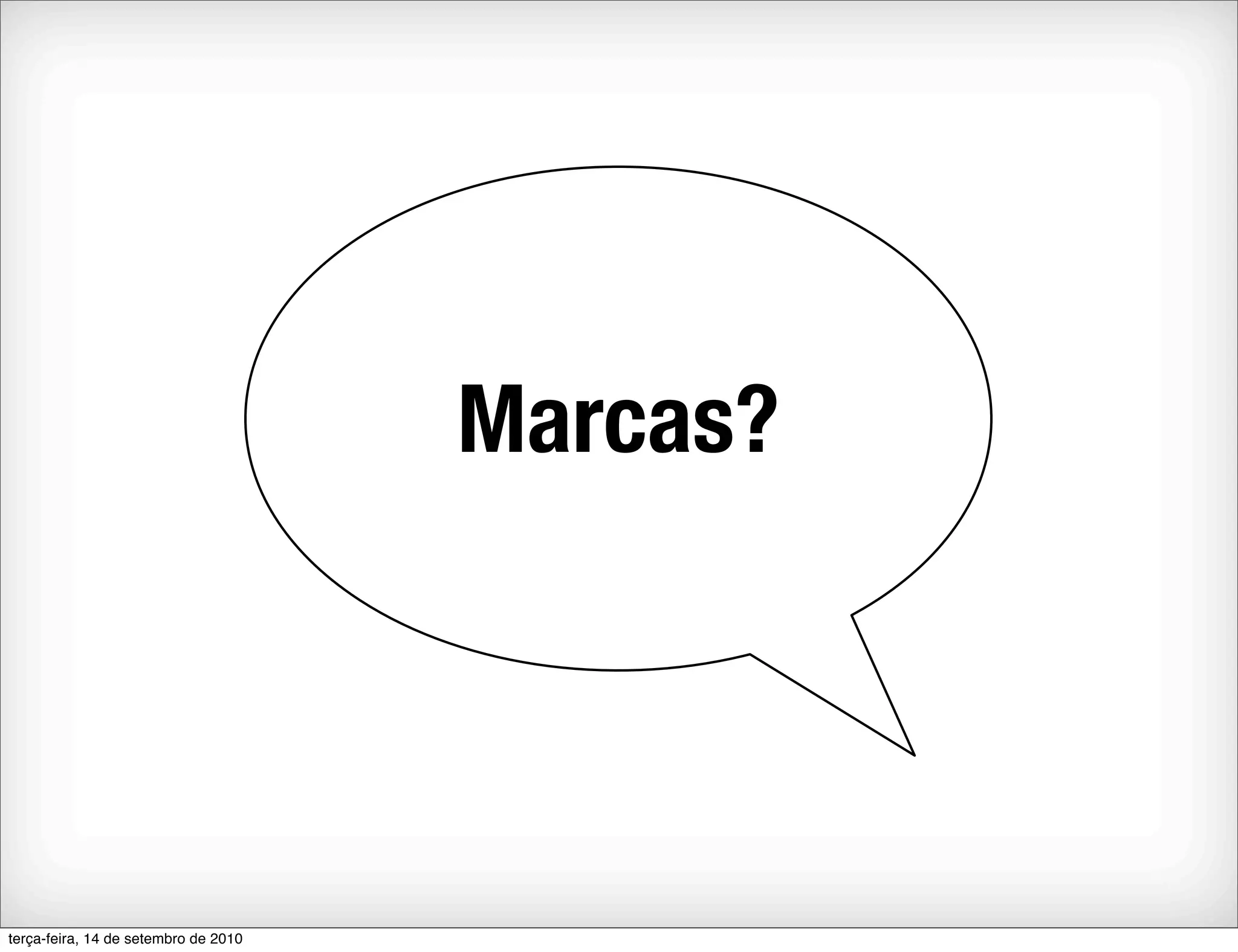 Marcas?




terça-feira, 14 de setembro de 2010
 