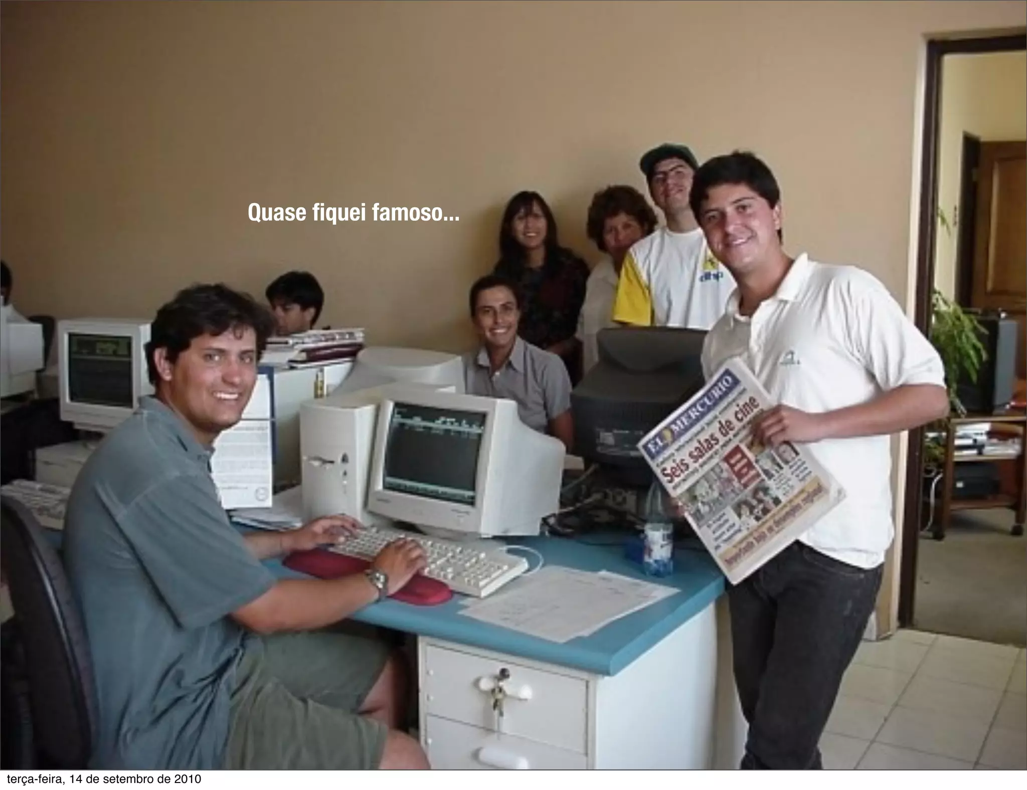 Quase ﬁquei famoso...




terça-feira, 14 de setembro de 2010
 