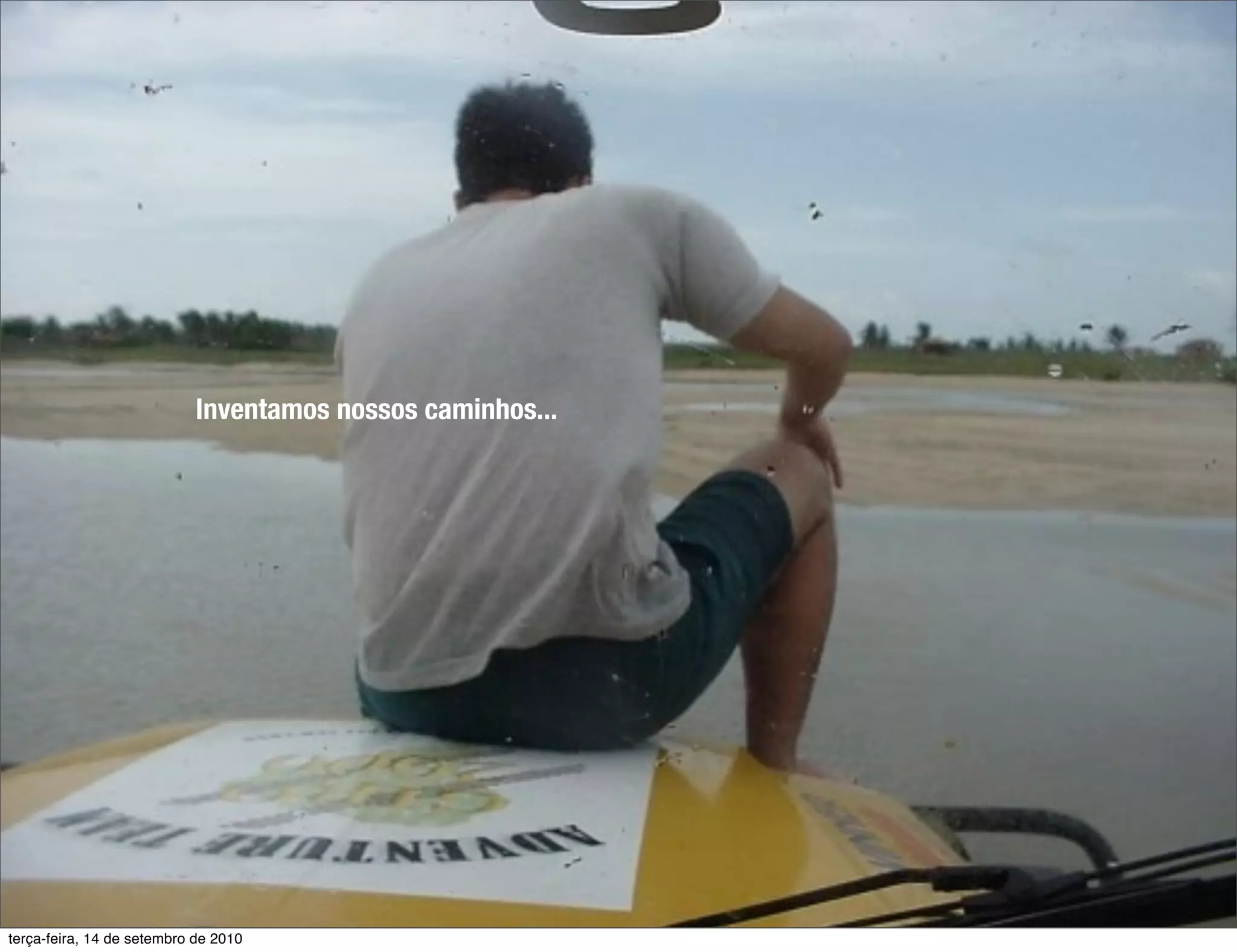 Inventamos nossos caminhos...




terça-feira, 14 de setembro de 2010
 