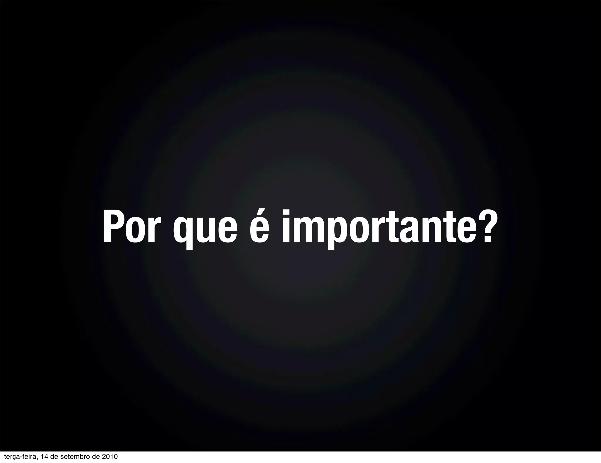 Por que é importante?



terça-feira, 14 de setembro de 2010
 