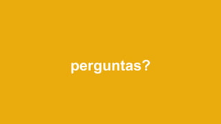 perguntas?
 