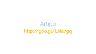 Artigo
http://goo.gl/LNa7gq
 