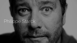 Philippe Starck
 