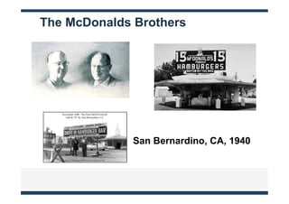 The McDonalds Brothers




              San Bernardino, CA, 1940
 