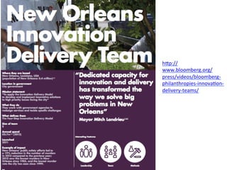 hXp:// 
www.bloomberg.org/ 
press/videos/bloomberg-­‐ 
philanthropies-­‐innova8on-­‐ 
delivery-­‐teams/ 
Fonte: 
hXp:// 
www.theiteams.org/ 
resources/read-­‐i-­‐ 
teams-­‐report-­‐0 
 
