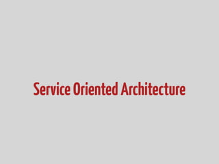 ServiceOrientedArchitecture
 