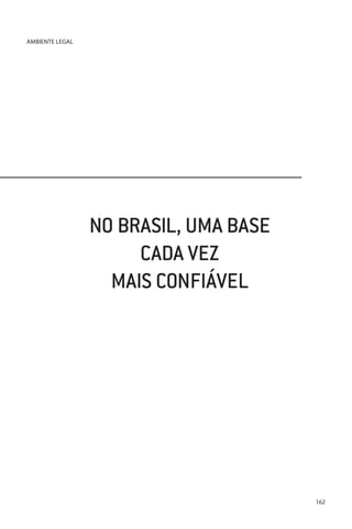 AMBIENTE LEGAL

NO BRASIL, UMA BASE
CADA VEZ
MAIS CONFIÁVEL

162

 