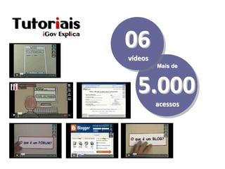 Mais deMais de
5.0005.000
acessosacessos
TutorTutoriiaisais
0606
vvíídeosdeos
 