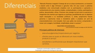 Único
representante
brasileiro na
rede acadêmica
NetExplo
Reunião do Conselho Acadêmico NetExplo 2015
Reunião do Conselho Acadêmico NetExplo 2016
O NetExplo é um organismo
independente, com suporte da Unesco
que busca identificar, com o apoio de
professores e estudantes de 19 países, as
principais inovações tecnológicas que
mudam o mundo.
 