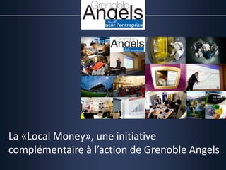 La «Local Money», une initiative complémentaire à l’action de Grenoble Angels  