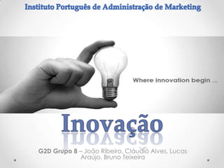 G2D Grupo 8 – João Ribeiro, Cláudio Alves, Lucas
            Araújo, Bruno Teixeira
 