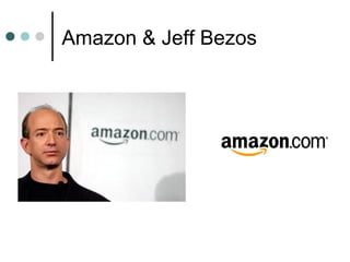 Amazon & Jeff Bezos
 