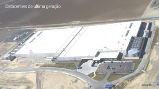 Datacentersde última geração
Quincy, WA
 