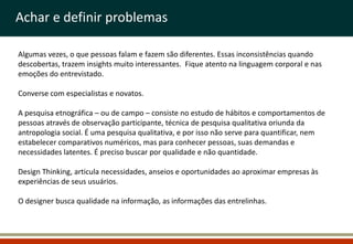 Referências

Fraser, H. 2006. Rotman Management Alumni Magazine

Runco, M. 1994. Problem Finding, Problem Solving, and Cre...