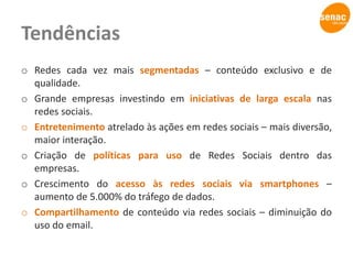 Referenciar fãs em fotos (tags).EstratégiasA página do Starbucks possui uma aba em que o usuário pode acessar a página de Facebook de seu país.