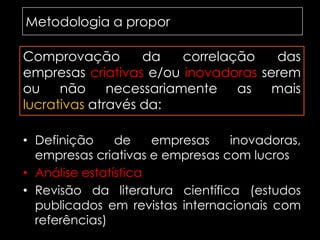 Inovação em empresas criativasLuisana CarvalhoSérgio AssunçãoGestão da Inovação | FEP | MIETE 0801005 de Junho de 2009Fonte: http://www.globaldevelopmentcommons.net/files/imagecache/site_post_full/files/Light%20Bulb%20innovate.JPG
