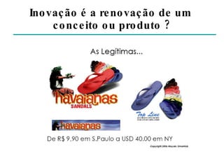 Inovação é a renovação de um  conceito ou produto ? 