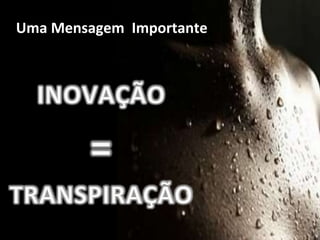 Uma Mensagem Importante
 