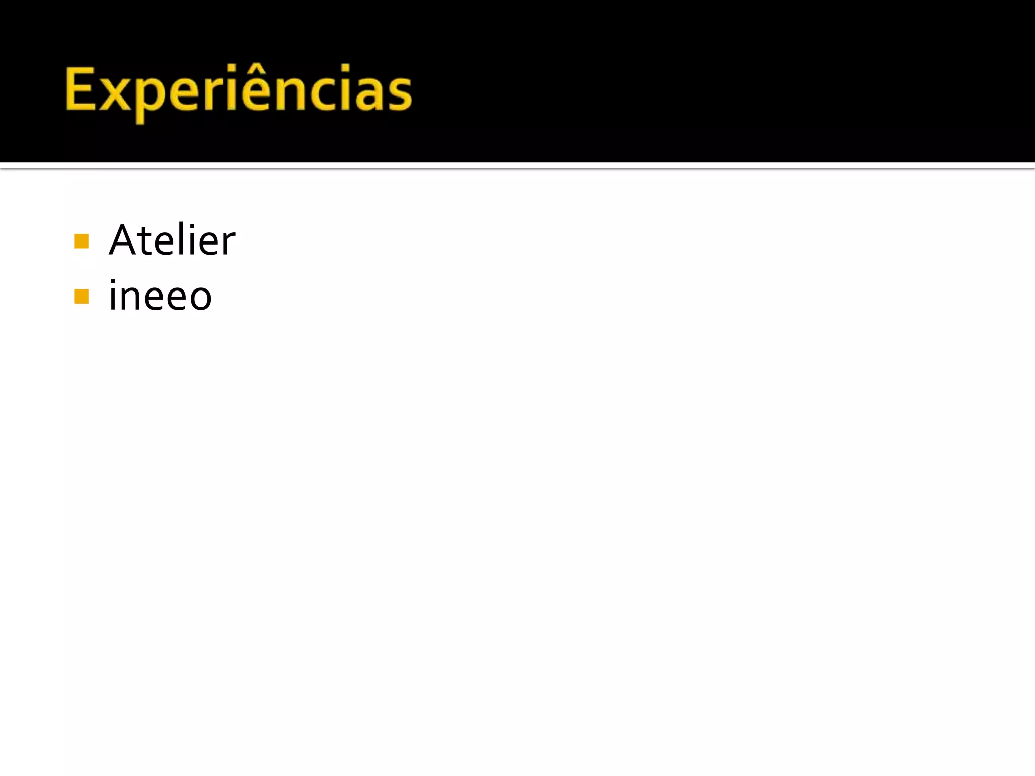 ExperiênciasAtelierineeo