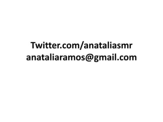 Twitter.com/anataliasmranataliaramos@gmail.com