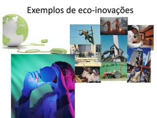 Exemplos de eco-inovações<br />
