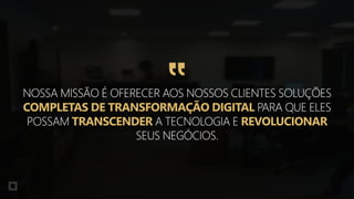 COMPLETAS DE TRANSFORMAÇÃO DIGITAL
TRANSCENDER REVOLUCIONAR
 