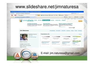 www.slideshare.net/jimnaturesa




            E-mail: jim.naturesa@gmail.com
 