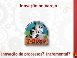 29
Inovação no Varejo
 