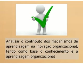 Do Conhecimento à Aprendizagem Organizacional: Mecanismos de Aprendizagem para a Inovação Organizacional