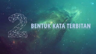 BENTUK KATA TERBITAN
 
