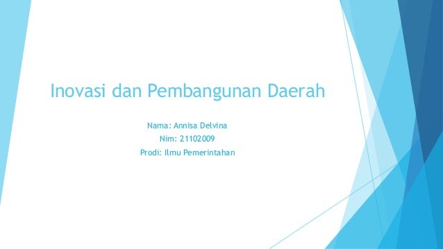 Inovasi dan Pembangunan Daerah
Nama: Annisa Delvina
Nim: 21102009
Prodi: Ilmu Pemerintahan
 