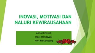 Anita Rohimah
Dewi Handayani
Heri Herlambang
 