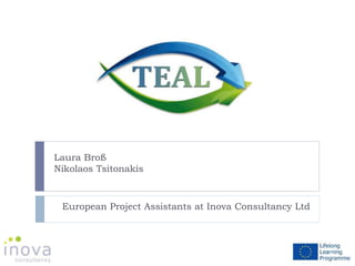 Laura Broß 
Nikolaos Tsitonakis 
European Project Assistants at Inova Consultancy Ltd 
 