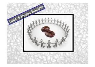 ociais
              desS
            Re
    af é&
C
 