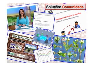 Solução: Comunidade
 