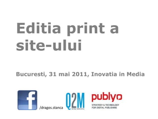 Editia print a site-ului Bucuresti, 31 mai 2011, Inovatia in Media /dragos.stanca 