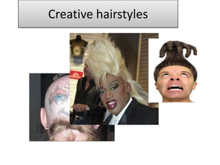 Creative hairstyles