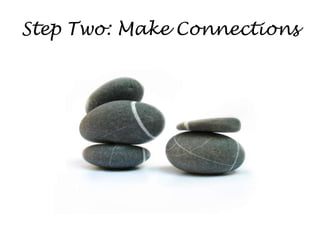 Step Two: Make Connections