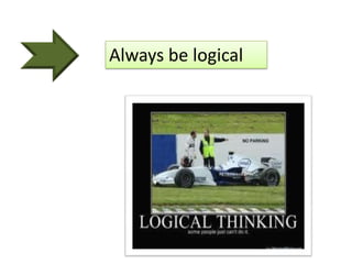 Always be logical