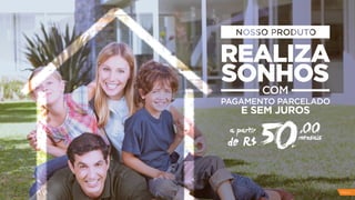 a partir
de R$
,00
50mensais
REALIZA
SONHOSCOM
PAGAMENTO PARCELADO
E SEM JUROS
PAG 6
 
