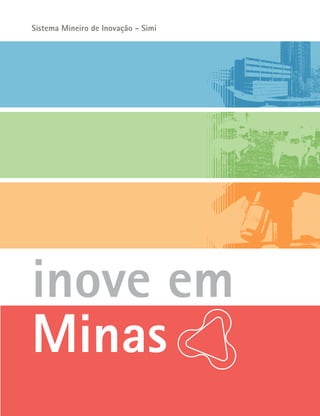 Sistema Mineiro de Inovação - Simi




inove em
Minas
 
