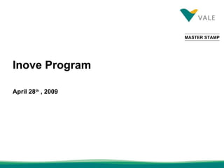 Inove Program April 28 th  , 2009 