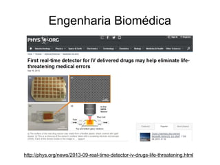Engenharia Biomédica

http://phys.org/news/2013-09-real-time-detector-iv-drugs-life-threatening.html

 