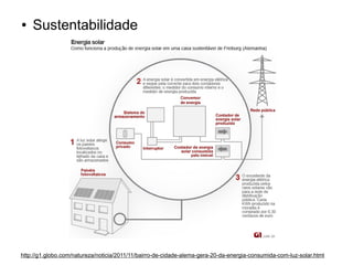 ●

Sustentabilidade

http://g1.globo.com/natureza/noticia/2011/11/bairro-de-cidade-alema-gera-20-da-energia-consumida-com-luz-solar.html

 