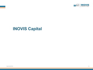 INOVIS Capital




24.02.2010                5
 
