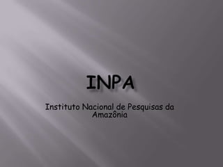 Instituto Nacional de Pesquisas da
            Amazônia
 
