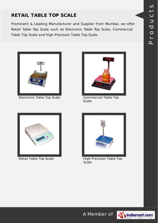 Prominent & Leading Manufacturer and Supplier from Mumbai, we oﬀer
Retail Table Top Scale such as Electronic Table Top Scale, Commercial
Table Top Scale and High Precision Table Top Scale.

Electronic Table Top Scale

Commercial Table Top
Scale

Retail Table Top Scale

High Precision Table Top
Scale

A Member of

Products

RETAIL TABLE TOP SCALE

 