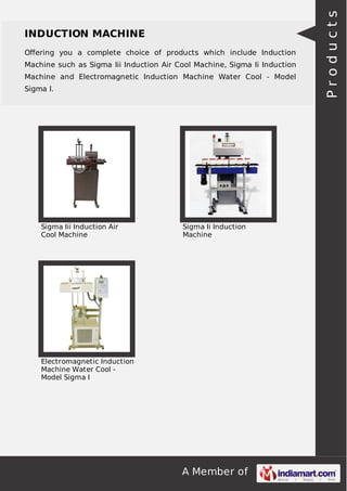 Oﬀering you a complete choice of products which include Induction
Machine such as Sigma Iii Induction Air Cool Machine, Sigma Ii Induction
Machine and Electromagnetic Induction Machine Water Cool - Model
Sigma I.

Sigma Iii Induction Air
Cool Machine

Sigma Ii Induction
Machine

Electromagnetic Induction
Machine Water Cool Model Sigma I

A Member of

Products

INDUCTION MACHINE

 