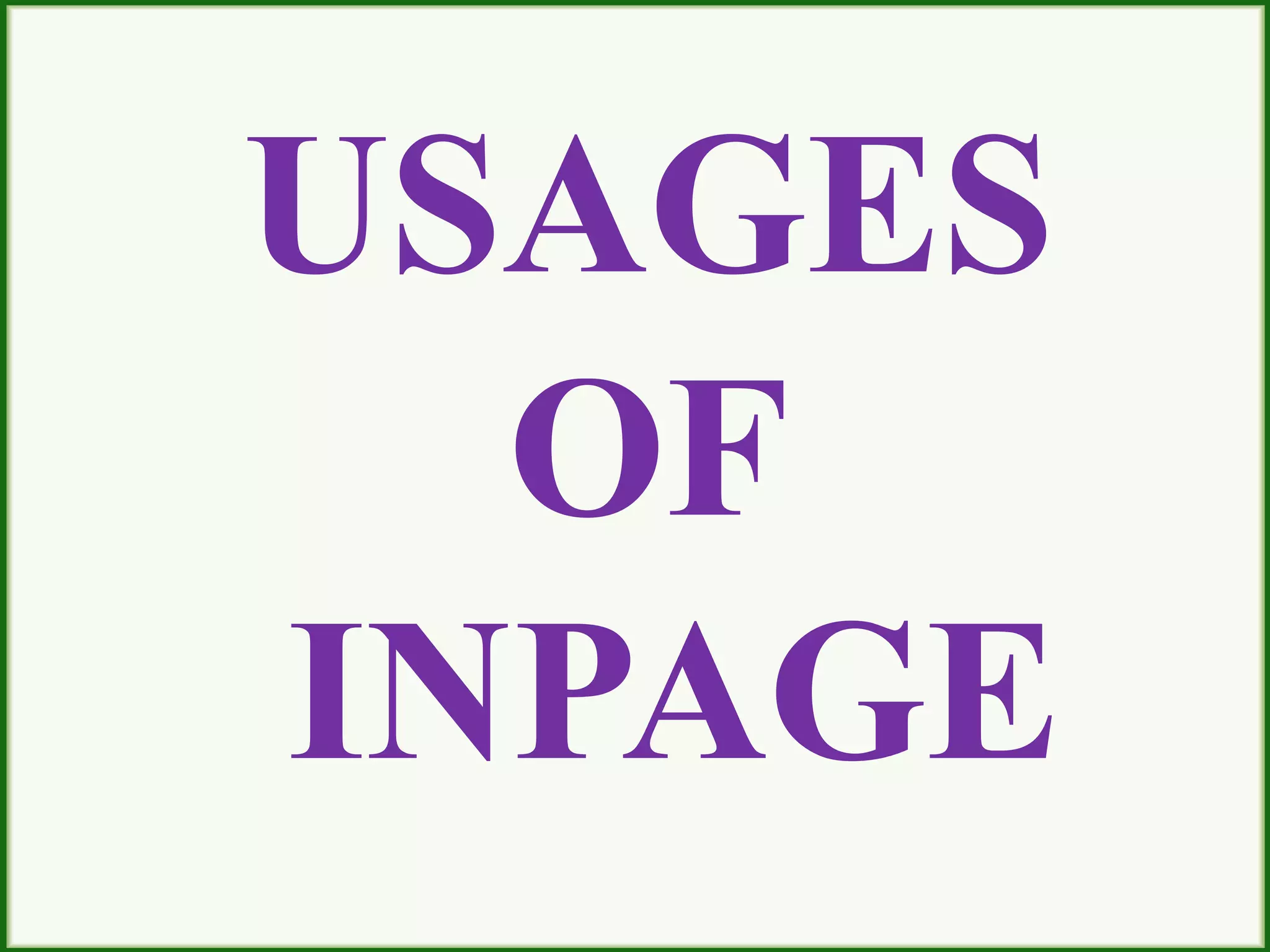 USAGES
OF
INPAGE
 
