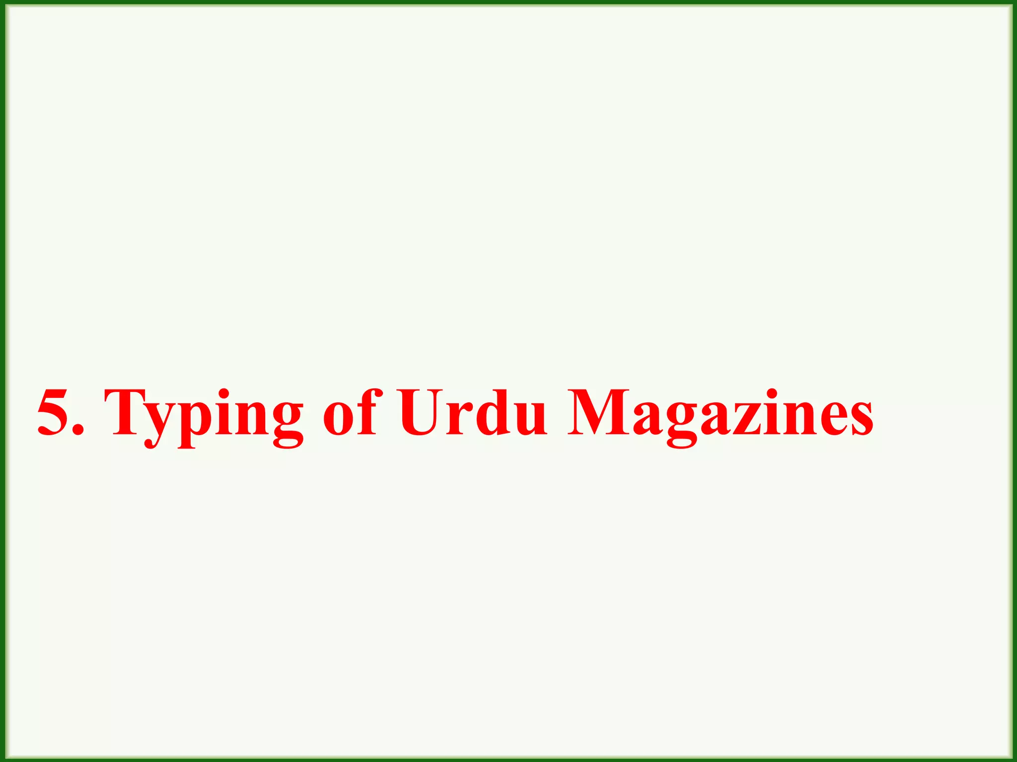 5. Typing of Urdu Magazines
 